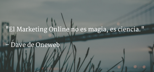 El Marketing Online no es magia, es ciencia. Frase de Dave de oneweb
